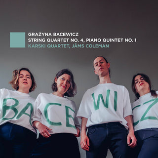 Karski Quartet- Bacewicz: String Quartet No. 4, Piano Quintet No. 1