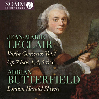 Adrian Butterfield- Jean-Marie Leclair: Violin Concertos, Vol. 1 - Op. 7, Nos. 1, 4, 5 & 6
