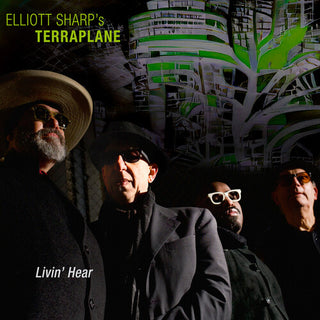 Elliott Sharp's Terraplane- Livin' Hear