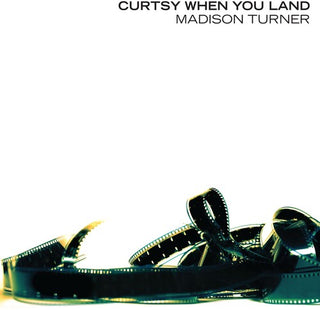 Madison Turner- Curtsy When You Land