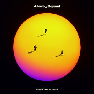 Above & Beyond- Bigger Than All Of Us