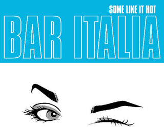 Bar Italia- Some Like It Hot