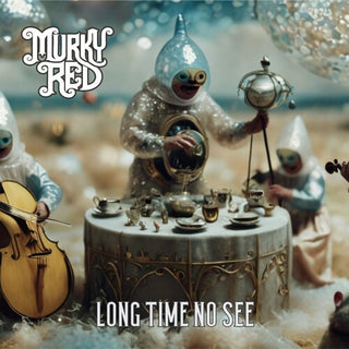 Murky Red- Long Time No See