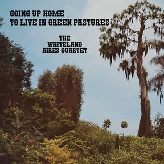 the album cover for Whiteland Aires Quartet - Going Up Home to Live in Green Pastures