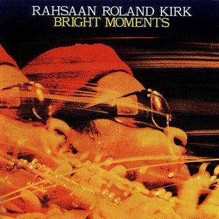 Rahsaan Roland Kirk- Bright Moments