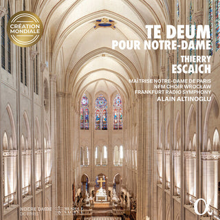 Alain Altinoglu- Thierry Escaich: Te Deum Pour Notre-Dame