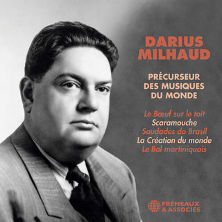 Darius Milhaud- Darius Milhaud - Precurseur Des Musiques Du Monde