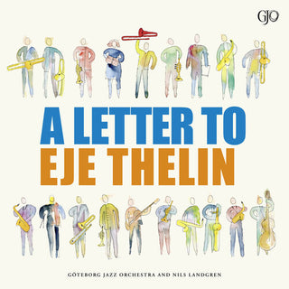 Goteborg Jazz Orchestra- Letter to Eje Thelin