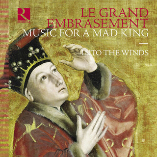 Into the Winds- Le Grand Embrasement - Music for a Mad King