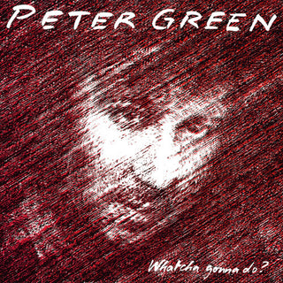 Peter Green- Whatcha Gonna Do - Limited Splatter Green Vinyl