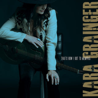 Kara Grainger- That's How I Got to Memphis