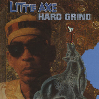 Little Axe- Hard Grind