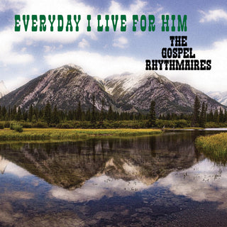the album cover for Gospel Rhythmaires - Everyday I Live For Him (Mod)