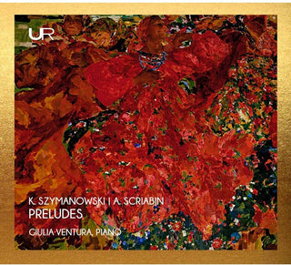 the album cover for Giulia Ventura - K. Szymanowski & A. Scriabin: Preludes