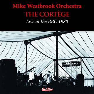 the album cover for Mike Westbrook  Orchestra - Cortege Live At The Bbc 1980 (Uk)