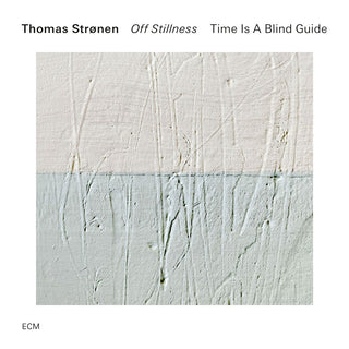 the album cover for Thomas Stronen  / Time Is A Blind Guide - Off Stillness