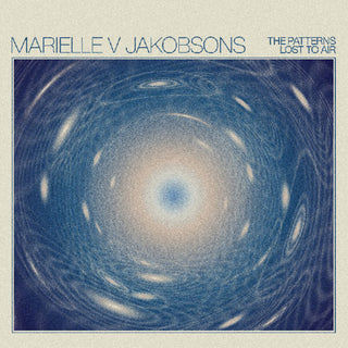 the album cover for Marielle Jakobsons  V - Patterns Lost To Air [Download Included]