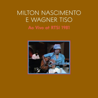 the album cover for Milton Nascimento  / Wagner Tiso - Ao Vivo 1981 (Live At Swiss Tv With Tiso Wagner)