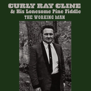the album cover for Ray Cline  / Curly & His Lonesome Pine Fiddle - Working Man (Mod)