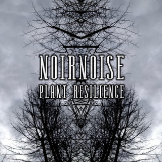 the album cover for Noirnoise - Plant Resilience