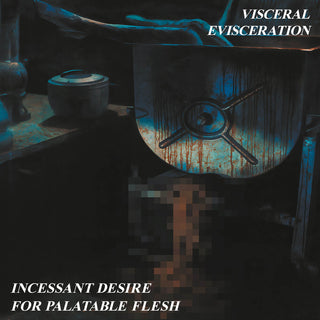 the album cover for Visceral Evisceration - Incessant Desire For Palatable Flesh [Remastered]