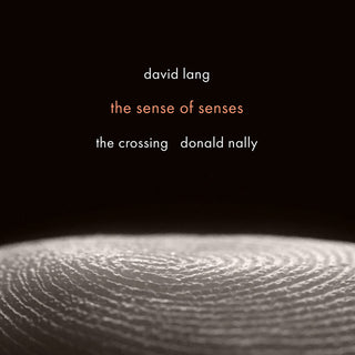 the album cover for Crossing - David Lang: Sense Of Senses