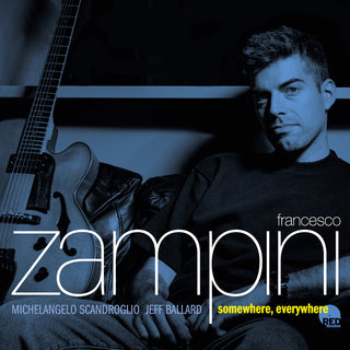the album cover for Francesco Zampini - Somewhere, Everywhere