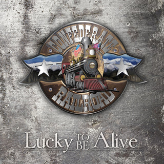 the album cover for Confederate Railroad - Lucky To Be Alive (Aniv) [Remastered]