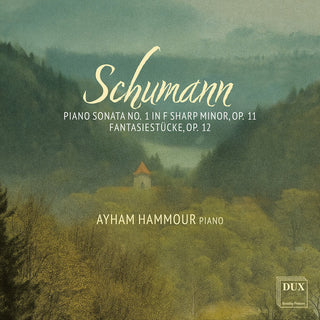 the album cover for Ayham Hammour - Schumann: Pno Sonata No. 1 In F Sharp Minor Op. 11