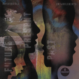 the album cover for Irreversible Entanglements - Future Present Past