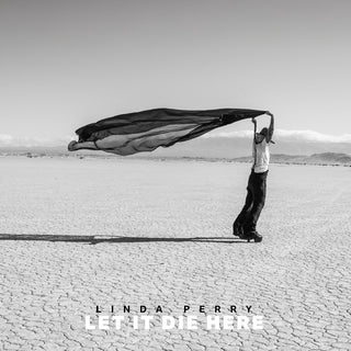 the album cover for Linda Perry - Let It Die Here [Cardboard wallet w/ lyric insert]
