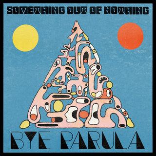 the album cover for Bye Parula - Something Out Of Nothing [Digipak]
