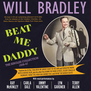 the album cover for Will Bradley - Beat Me Daddy: The Singles Collection 1939-47