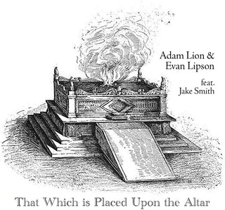 the album cover for Adam Lion  / Lipson,Evan / Smith,Jake - That Which Is Placed Upon The Altar