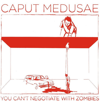 the album cover for Caput Medusae - You Can't Negotiate With Zombies