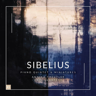 the album cover for Annika Treutler  & Aris Quartett - Sibelius: Piano Quintet & Miniatures