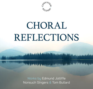 the album cover for Nonsuch Singers - Edmund Jolliffe: Choral Reflections
