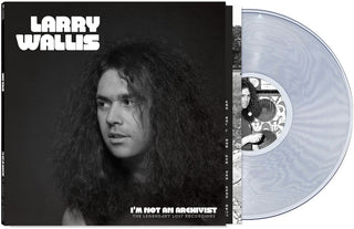 the album cover for Larry Wallis - I'm Not An Archivist - The Legendary Lost Recordings [Clear]