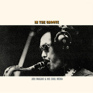the album cover for Jiro Inagaki & His Soul Media - In the Groove (uncolored Virgin Vinyl)