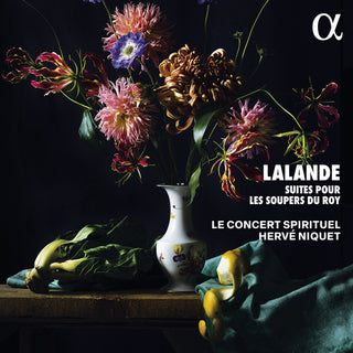 the album cover for Le Concert Spirituel - Lalande: Suites Pour Les Soupers Du Roy