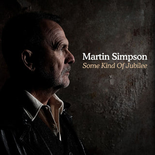 the album cover for Martin Simpson - Some Kind of Jubilee (2lp)