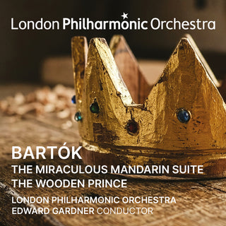 the album cover for London Philharmonic Orchestra / Edward Gardner - Bartok: Miraculous Mandarin Suite