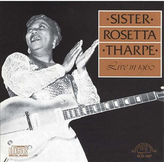 the album cover for Sister Rosetta Tharpe - Live in 1960