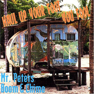 the album cover for Mr. Peters Boom & Chime - Haul Up Your Foot You Fool