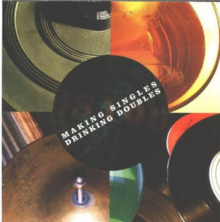 the album cover for Making Singles Drinking Doubles - Making Singles, Drinking Doubles