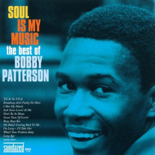 the album cover for Bobby Patterson - Soul Is My Music: The Best Of Bobby Patterson