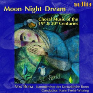 the album cover for Reger/Kodaly/Brahms/Schumann/B - Moon Night Dream: Choral Music 19th & 20th Ctry