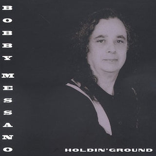the album cover for Bobby Messano - Holdin' Ground