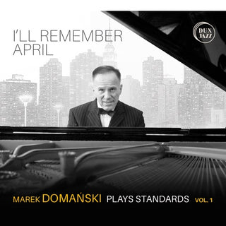 Marek Domanski- I'll Remember April: Marek Domanski Plays Standards Vol 1