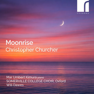 Maria & Somerville College Choir & Will Dawes Umbert Kimura- Christopher Churcher: Moonrise (CD)